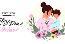 Feliz Dia da Mãe - PrintExpo